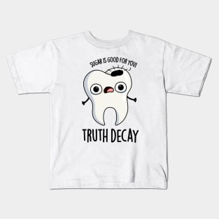 Truth Decay Funny Tooth Pun Kids T-Shirt